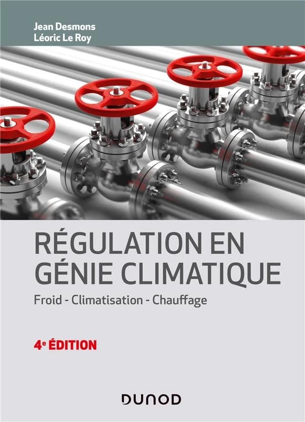 Régulation en génie climatique : froid, climatisation, chauffage (4e éd.) Jean Desmons, Léoric Le Roy