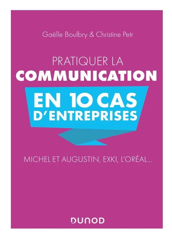 Pratiquer la communication en 10 cas d'entreprises : Michel et Augustin, Exki, l'Oréal