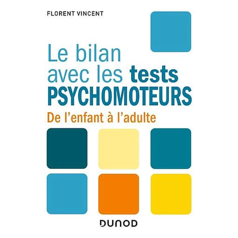 Le bilan avec les tests psychomoteurs : de l'enfant à l'adulte