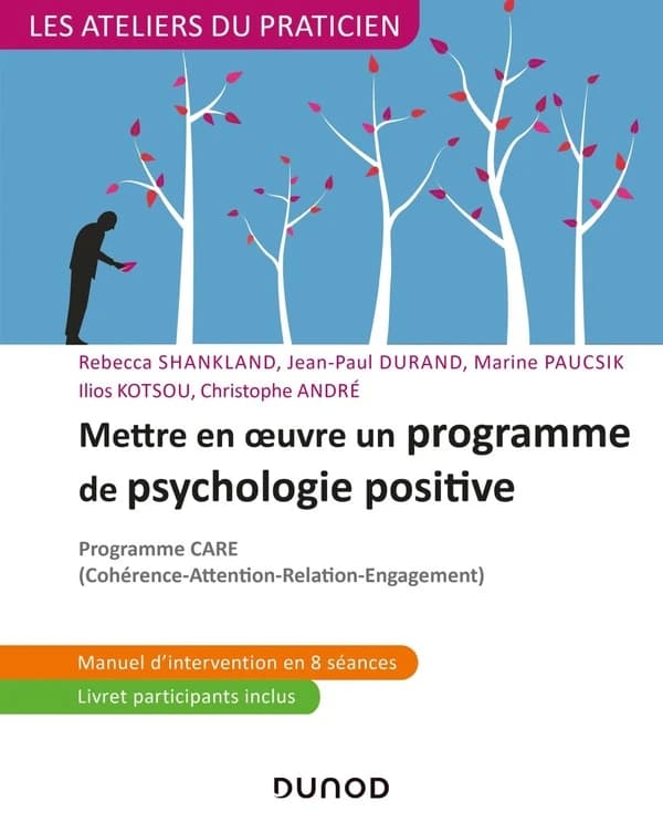 Mettre en oeuvre un programme de psychologie positive ; programme CARE (cohérence-attention-relation-engagement)