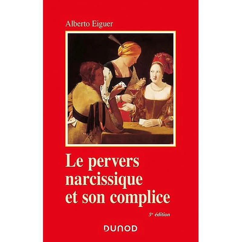 Le pervers narcissique et son complice (5e éd.) Alberto Eiguer