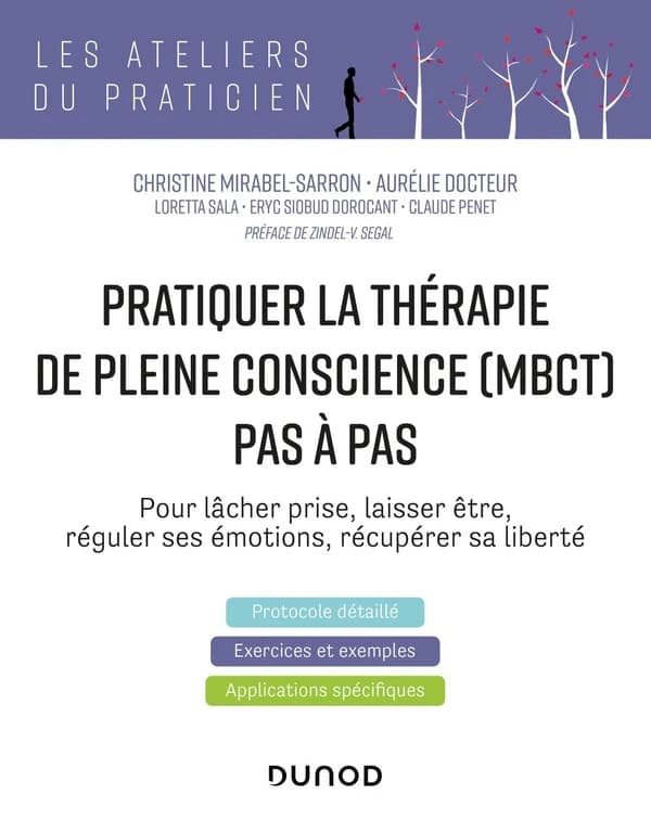 Pratiquer la thérapie de pleine conscience, MBCT, pas à pas : pour lâcher prise, laisser être, réguler ses émotions, récupérer sa liberté