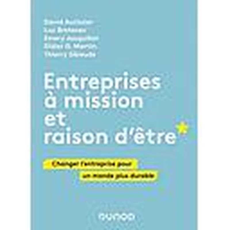 Entreprises à mission et raison d'être : changer l'entreprise pour un monde plus durable