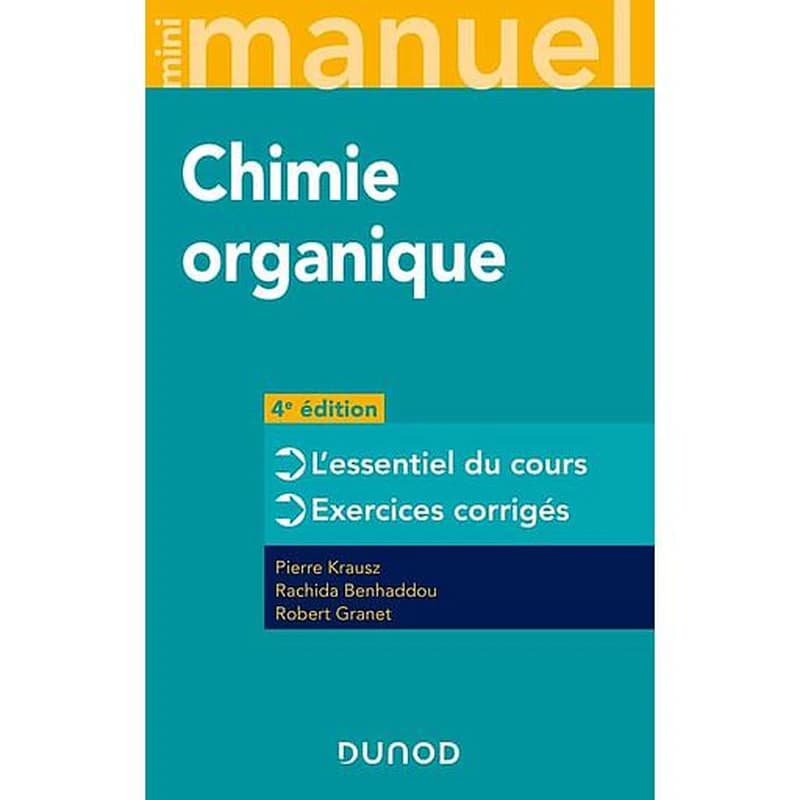 Chimie organique : cours + exos (4e éd.) Pierre Krausz,... Rachida Benhaddou,... Robert Granet,...