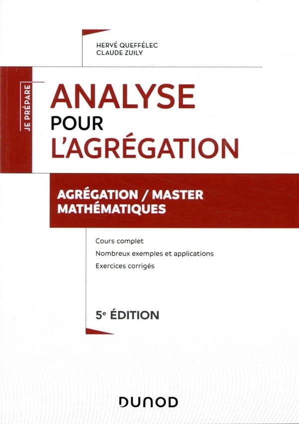 Analyse pour l'agrégation : cours et exercices corrigés (5e éd. [revue et augmentée]) Hervé Queffélec, Claude Zuily