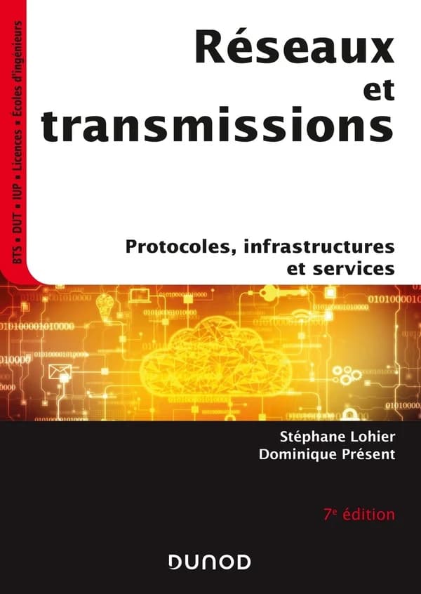 Réseaux et transmissions : protocoles, infrastructures et services (7e éd.) Stéphane Lohier,... Dominique Présent,...
