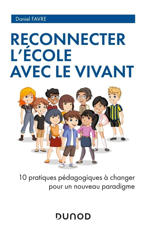 Reconnecter l'école avec le vivant : 10 pratiques pédagogiques à changer pour un nouveau paradigme