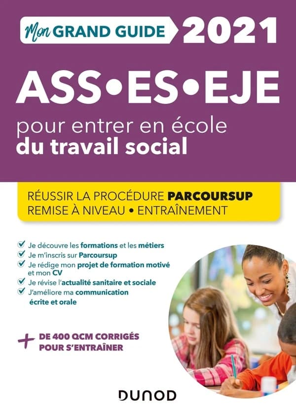 Mon grand guide 2021, ASS-ES-EJE : pour entrer en école du travail social : réussir la procédure Parcoursup, remise à niveau, entraînement