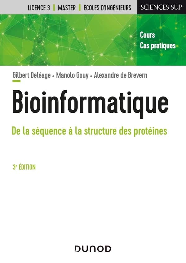 Bioinformatique : de la séquence à la structure des protéines : cours et cas pratiques (3e éd.) Gilbert Deléage, Manolo Gouy, Alexandre de Brevern