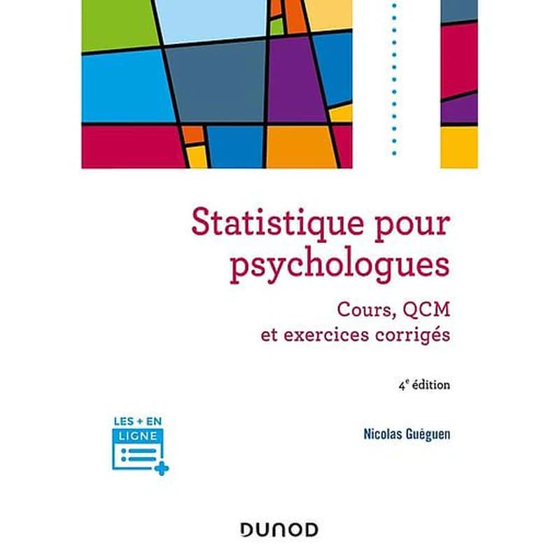 Statistique pour psychologues : cours, QCM et exercices corrigés (4e éd.) Nicolas Guéguen