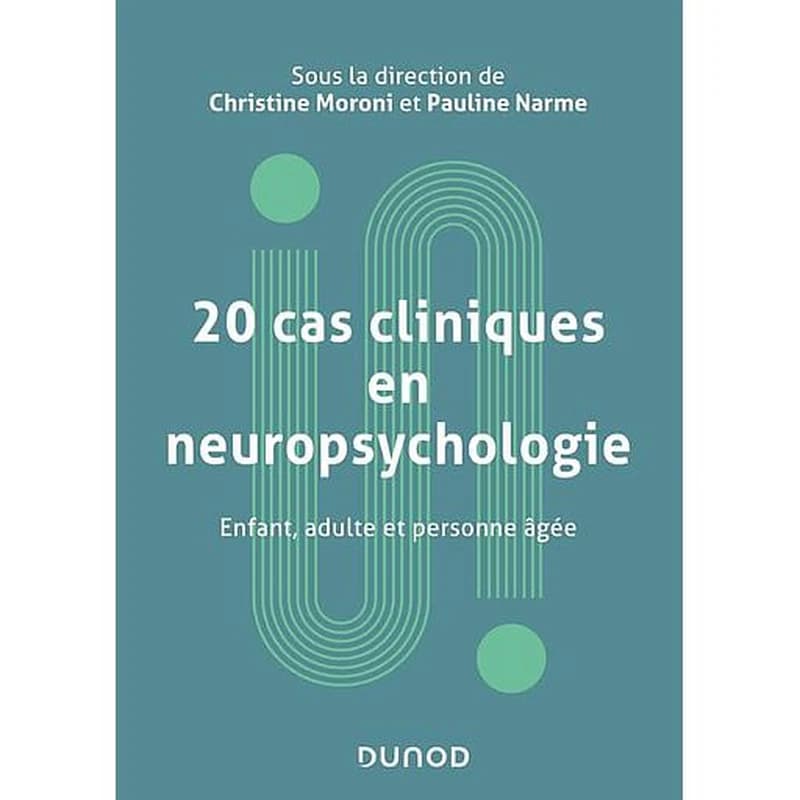 20 cas cliniques en neuropsychologie : enfant, adulte et personne âgée