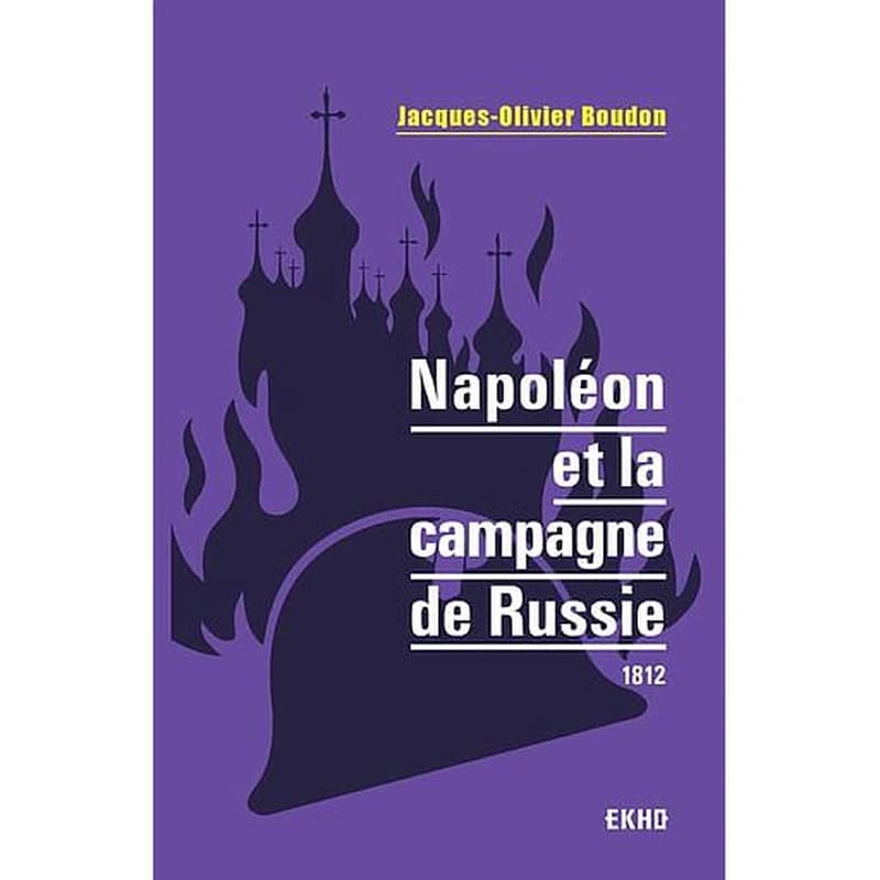 Napoléon et la campagne de Russie : 1812