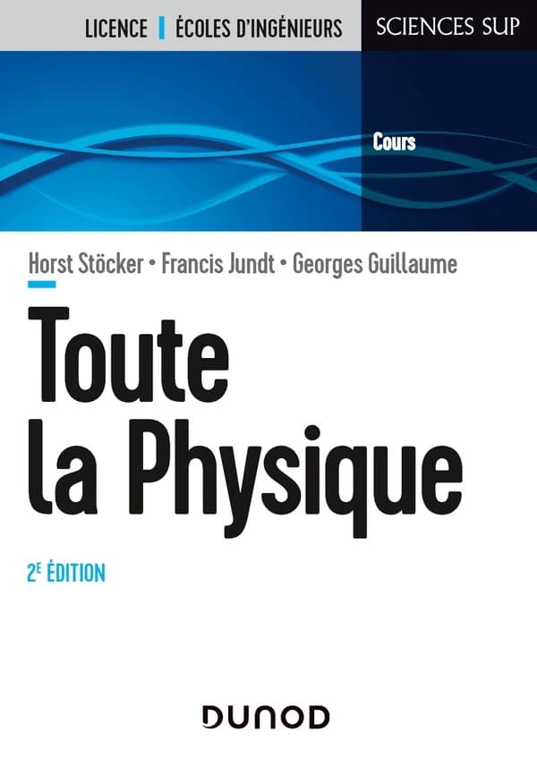 Toute la physique : cours (2e éd.) Horst Stöcker,... ; [version française de la 3e édition allemande par] Francis Jundt,... Georges Guillaume,...