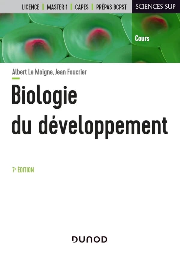 Biologie du développement (7e éd. revue et corrigée) Albert Le Moigne,... Jean Foucrier,...