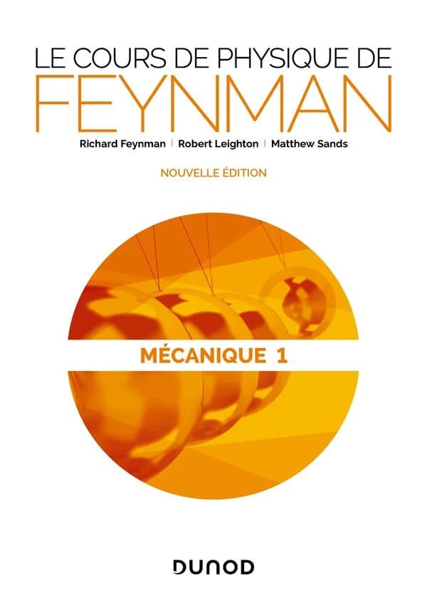 Le cours de physique de Feynman. Mécanique 1 (Nouvelle éd.) Richard Feynman, Robert Leighton, Matthew Sands