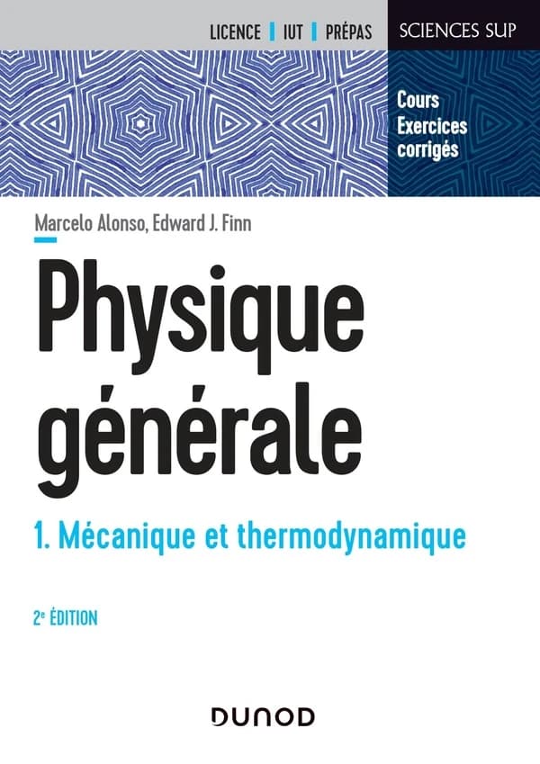 Physique générale. 1, Mécanique et thermodynamique : cours et exercices corrigés (2e éd.) Marcelo Alonso,... Edward J. Finn, ... ; texte français de Michel Daune,...