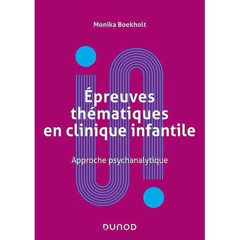 Epreuves thématiques en clinique infantile  - Approche psychanalytique