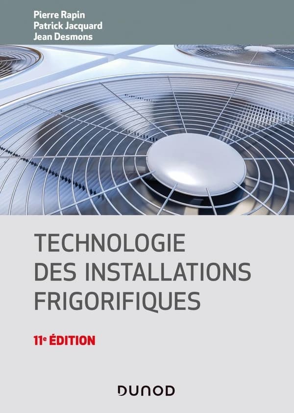 Technologie des installations frigorifiques (11e éd.) Pierre Rapin, Patrick Jacquard, Jean Desmons