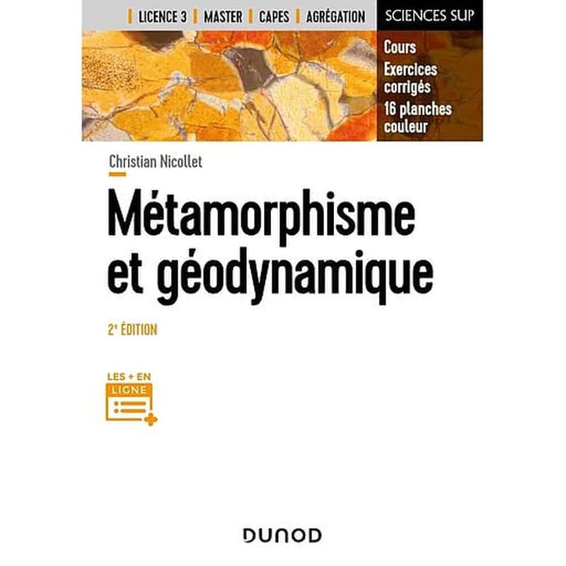 Métamorphisme et géodynamique  - Cours et exercices corrigés, 16 planches couleurs - Campus