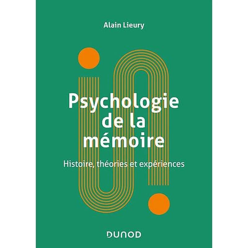 Psychologie de la mémoire : histoire, théories, expériences