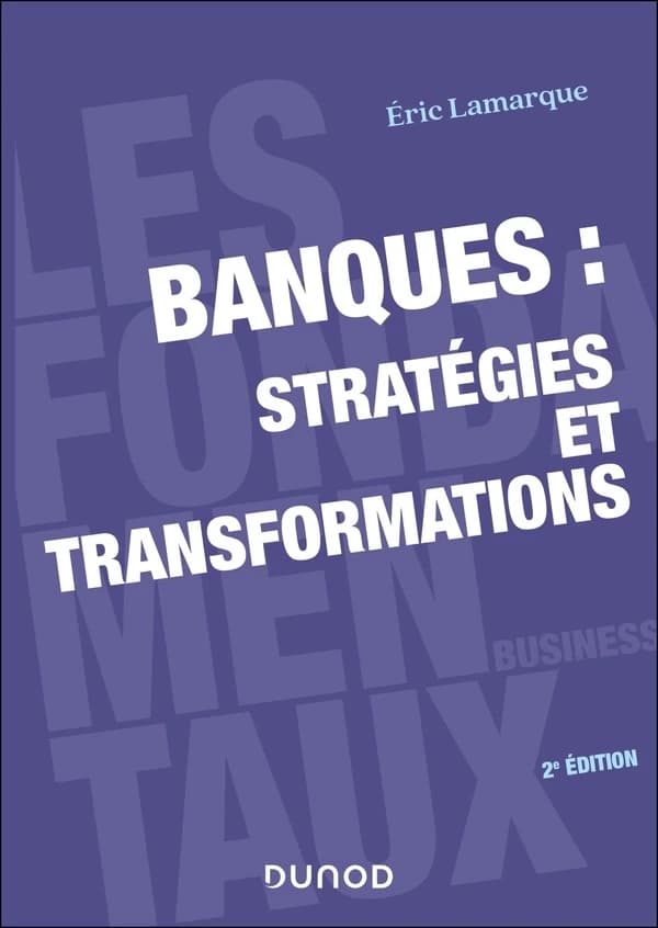Banques, stratégies et transformations (2e éd.) Éric Lamarque