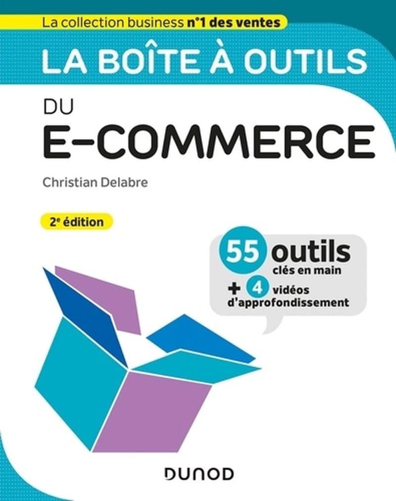 La boîte à outils du e-commerce (2e éd.) Christian Delabre ; préface de Gabriel Gross