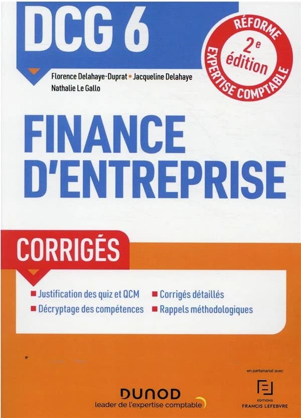 Finance d'entreprise : corrigés (2e éd.) Florence Delahaye-Duprat,... Jacqueline Delahaye,... Nathalie Le Gallo,...