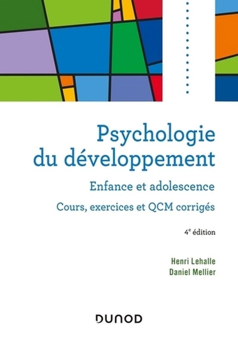 Psychologie du développement : enfance et adolescence : cours, exercices et QCM corrigés (4e éd. entièrement revue et actualisée)