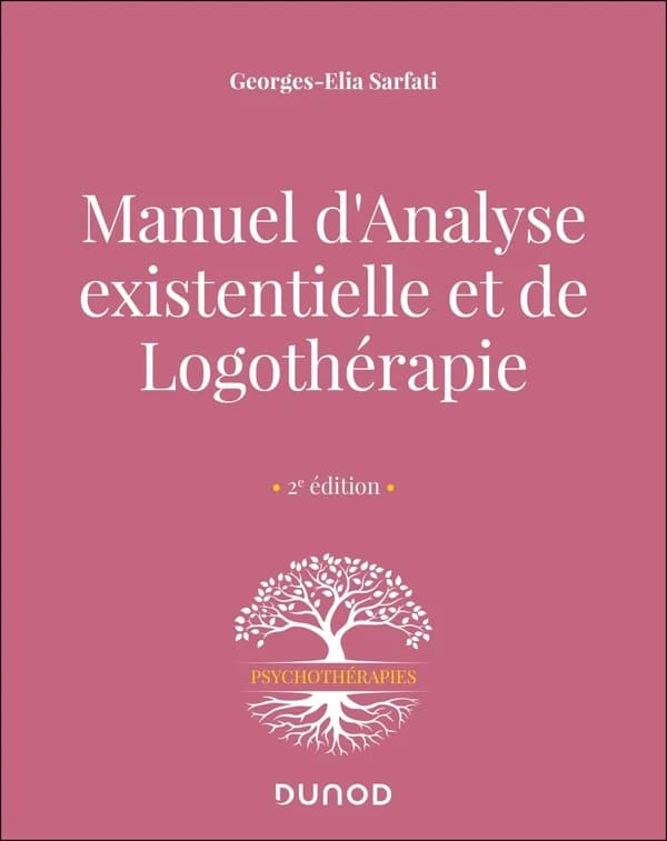 Manuel d'analyse existentielle et de logothérapie (2e éd.) Georges Elia-Sarfati