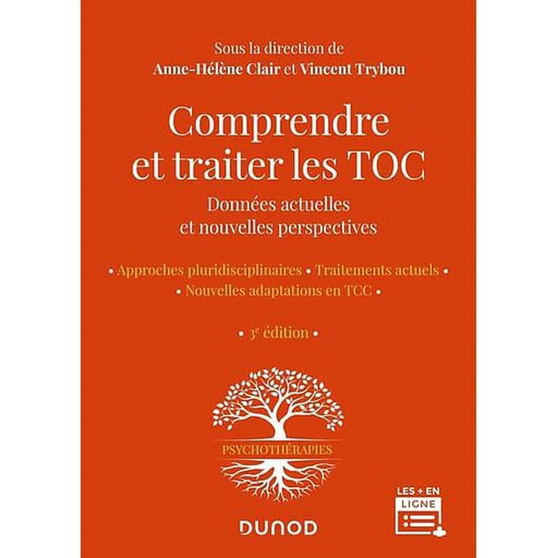 Comprendre et traiter les TOC : données actuelles et nouvelles perspectives : approches pluridisciplinaires, traitements actuels, nouvelles adaptations en TCC (3e éd.) sous la direction de Anne-Hélène Clair et Vincent Trybou