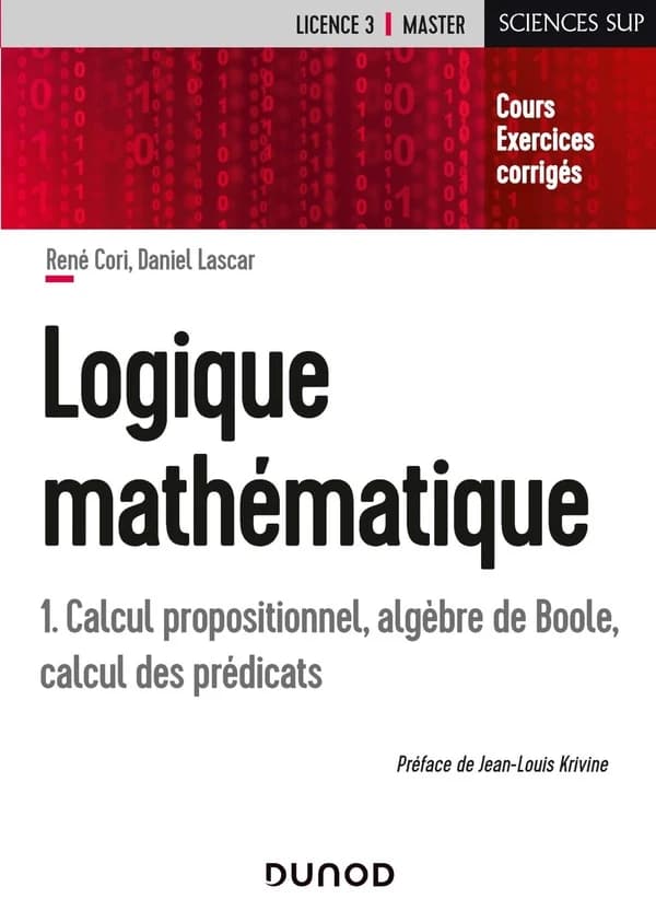 Logique mathématique : Tome 1, Calcul propositionnel, algèbre de Boole, calcul des prédicats