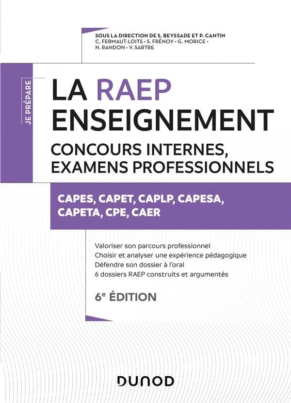La RAEP enseignement : concours internes, examens professionnels : CAPES, CAPET, CAPLP, CAPESA, CAPETA, CPE, CAER (6e éd.) sous la direction de S. Beyssade et P. Cantin ; [par] C. Fermaut-Loits, S. Frénoy, G. Morice... [et al.]