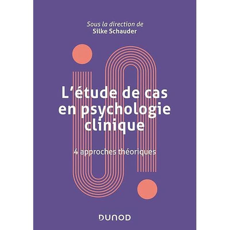 L'étude de cas en psychologie clinique : 4 approches théoriques (Nouvelle présentation)