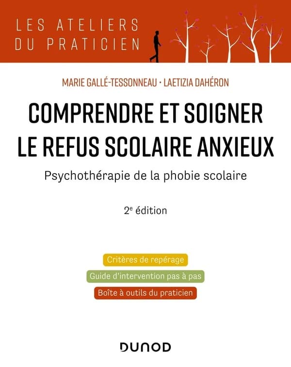 Comprendre et soigner le refus scolaire anxieux : psychothérapie de la phobie scolaire (2éd.) Marie Gallé-Tessonneau, Laetizia Dahéron