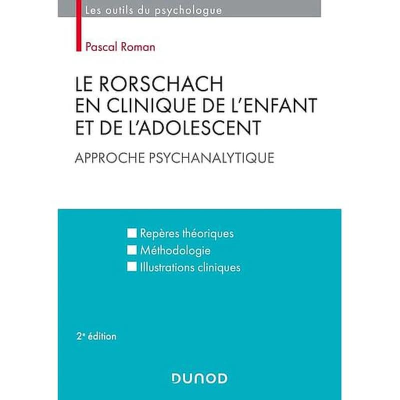 Le Rorschach en clinique de l'enfant et de l'adolescent : approche psychanalytique : repères théoriques, méthodologie, illustrations cliniques (1ere édition 2009)