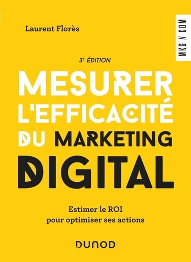 CAMPUS MESURER L'EFFECACITE DU MARKETING DIGITAL 3E ED ESTIMER LE ROI POUR
