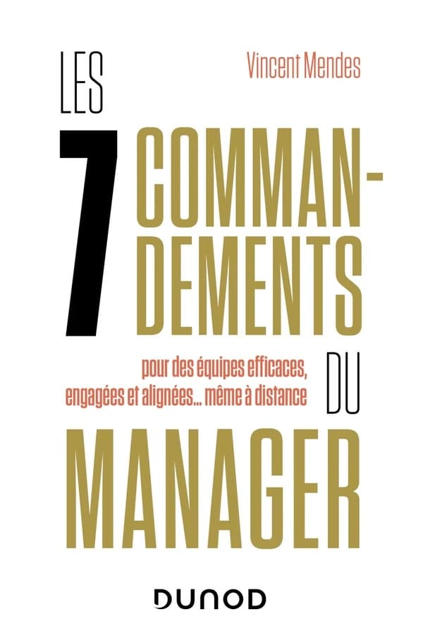 Les 7 commandements du manager : pour des équipes efficaces, engagées et alignées, même à distance