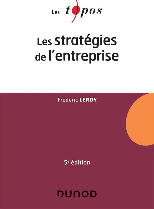 Les stratégies de l'entreprise (5e éd.) Frédéric Leroy