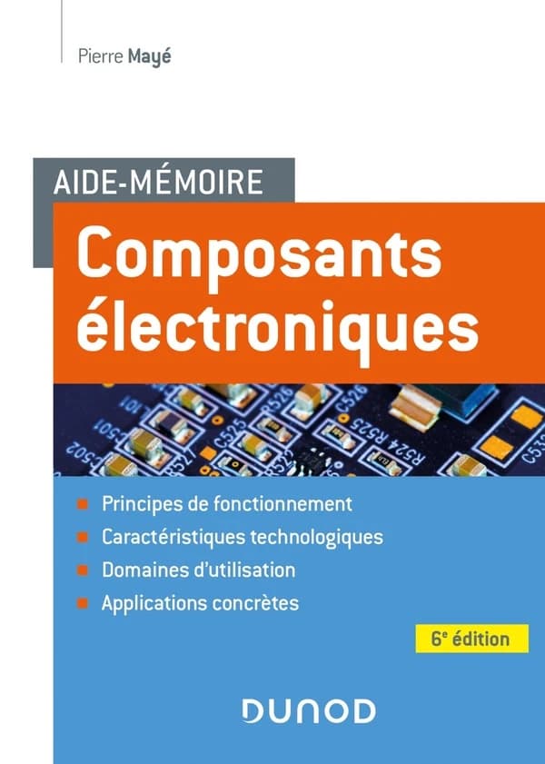 Composants électroniques (6e éd., actualisée et augmentée) Pierre Mayé