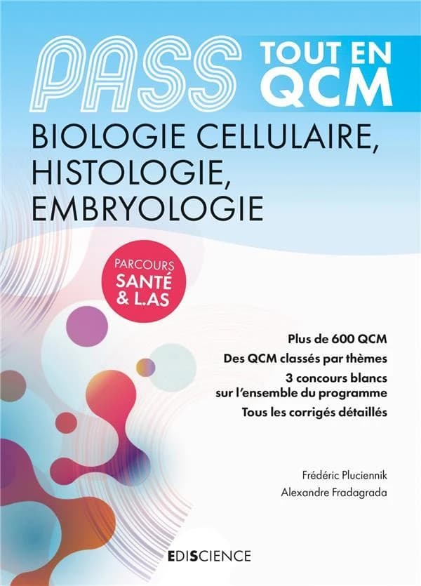 PASS biologie cellulaire, histologie, embryologie : tout en QCM : parcours santé & L.AS ([Nouvelle éd.]) Frédéric [i.e. Frédérique] Pluciennik, Alexandre Fradagrada