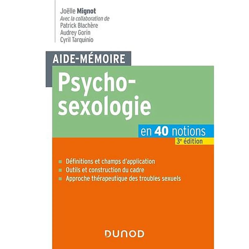 Psychosexologie (3e éd.) Joëlle Mignot ; avec la collaboration de Patrick Blachère, Audrey Gorin, Cyril Tarquinio