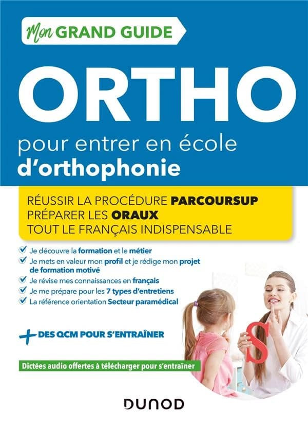 Mon grand guide ortho : pour entrer en école d'orthophonie : réussir la procédure Parcoursup, préparer les concours, tout le français indispensable