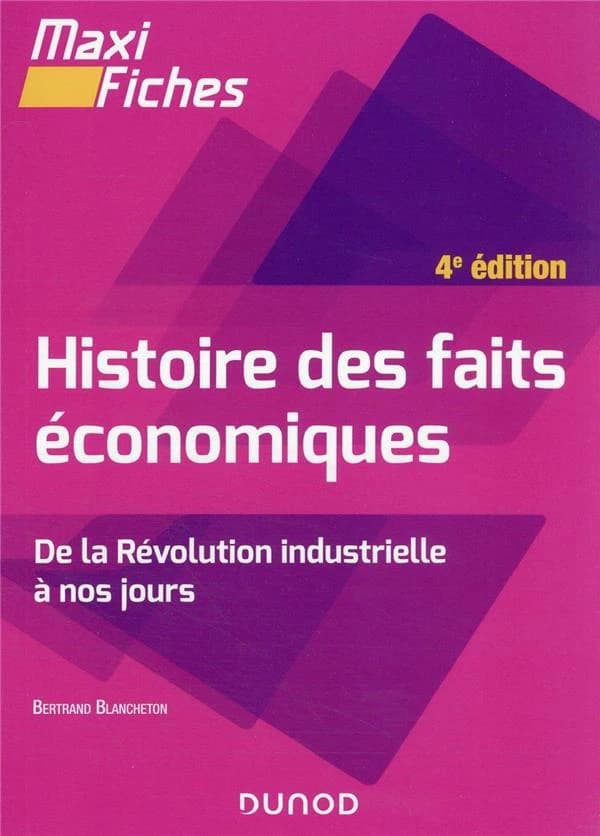 Histoire des faits économiques : de la Révolution industrielle à nos jours (4e éd.) Bertrand Blancheton