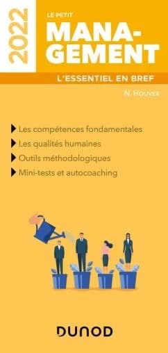 Le petit management : l'essentiel en bref : les compétences fondamentales, les qualités humaines... ([Éd.] 2022) N. Houver