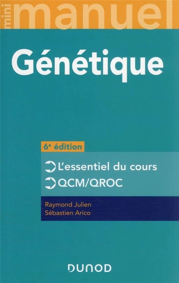 Génétique : cours + QCM-QROC (6e éd.) Raymond Julien,... Sébastien Arico,...