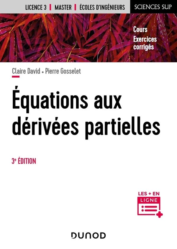 Équations aux dérivées partielles : cours, exercices, corrigés (3e éd.) Claire David, Pierre Gosselet