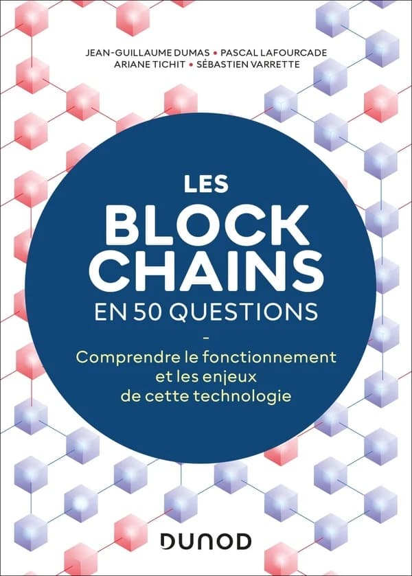 Les blockchains : en 50 questions : comprendre le fonctionnement et les enjeux de cette technologie innovante