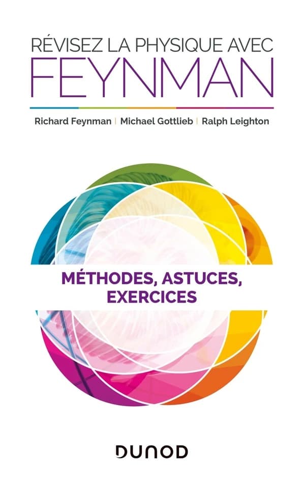 Révisez la physique avec Feynman ([Nouvelle éd.]) Richard Feynman ; [cours rassemblés par] Michael Gottlieb, Ralph Leighton