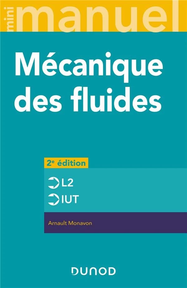 Mini manuel de mécanique des fluides : cours + exercices (2e éd.) Arnault Monavon,...