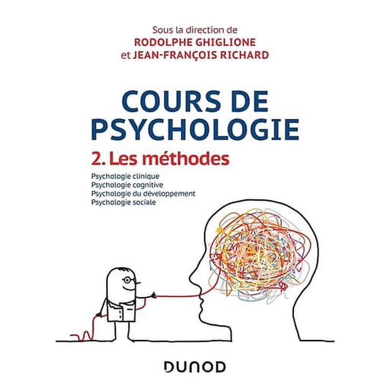 Cours de psychologie. 2, Les méthodes : psychologie clinique, psychologie cognitive, psychologie du développement, psychologie sociale